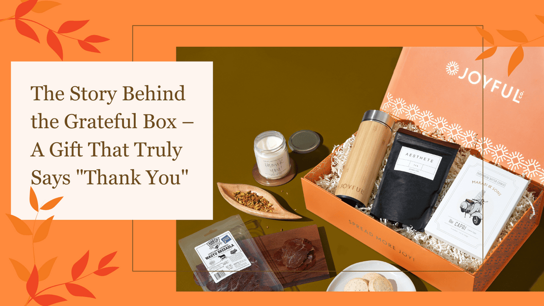 The Story Behind the Grateful Box – A Gift That Truly Says "Thank You"